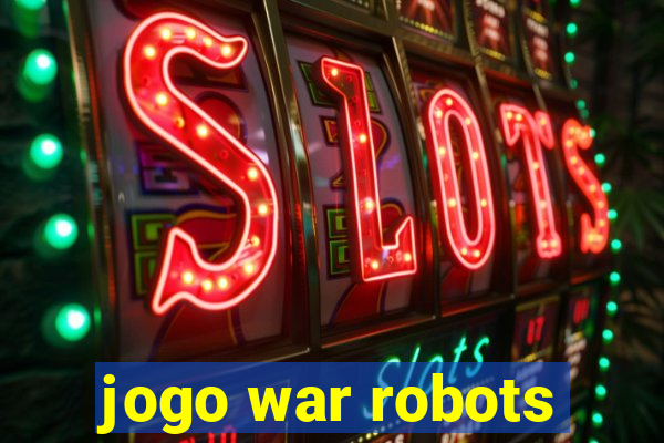 jogo war robots